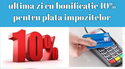 31 martie 2023 - ultima zi cu bonificație de 10 % pentru plata impozitelor!