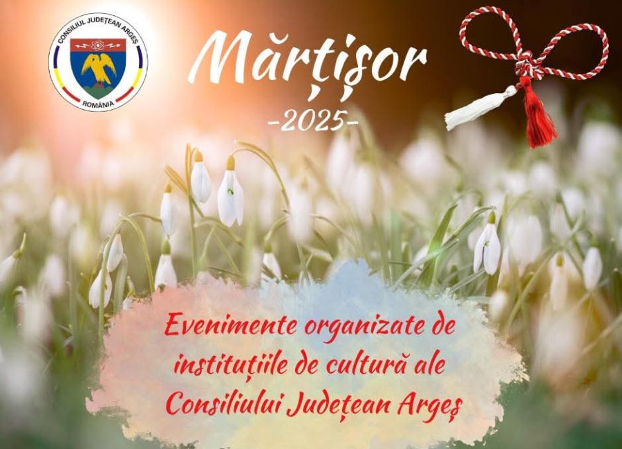 Evenimente organizate de MĂRȚIȘOR de instituțiile de cultură ale Consiliului Județean Argeș
